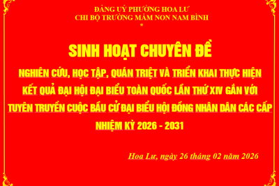 Chi bộ Trường Mầm non Nam Bình tổ chức chuyên đề “Nghiên cứu, học tập, quán triệt và triển khai thực hiện kết quả Đại hội đại biểu toàn quốc lần thứ XIV gắn với tuyên truyền Cuộc bầu cử đại biểu Quốc hội khóa XVI và bầu cử đại biểu Hội đồng nhân dân các cấp, nhiệm kỳ 2026 – 2031”